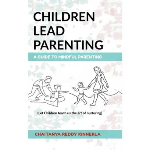 (영문도서)Children Lead Parenting: A guide to mindful parenting - let children teach us Th... Hardcover, Notion Press, English, 9798902072591