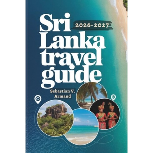 (영문도서)Sri Lanka Travel Guide 2026 - 2027: Explore South Asia's Island Through Ancient... Paperback, Independently Published, English, 9798244917697
