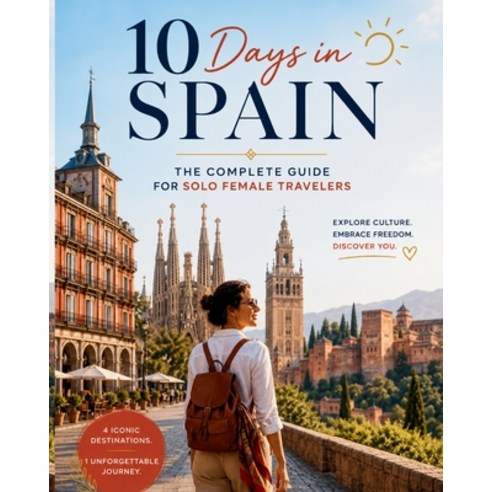 (영문도서)10 Days in Spain: The Complete Guide for Solo Female Travelers Paperback, Independently Published, English, 9798195799953