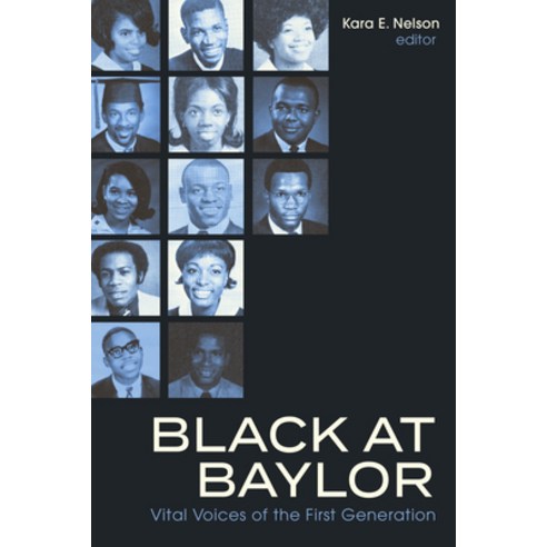 (영문도서)Black at Baylor: Vital Voices of the First Generation Paperback, Baylor University Press, English, 9781481322591