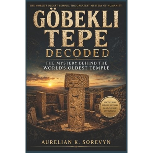 (영문도서)Göbekli Tepe Decoded: The Mystery Behind the World's Oldest Temple Paperback, Independently Published, English, 9798196400629