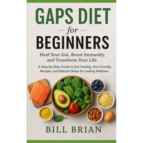 (영문도서)Gaps Diet for Beginners: Heal Your Gut Boost Immunity and Transform Your Life Paperback, Independently Published, English, 9798271398513