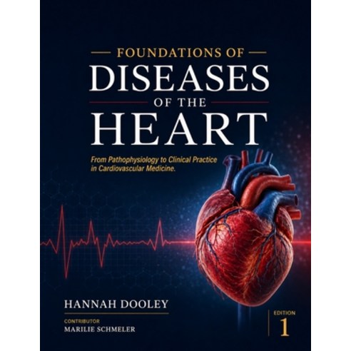 (영문도서)Foundations of Diseases of the Heart: From Pathophysiology to Clinical Practice... Paperback, Independently Published, English, 9798180796424