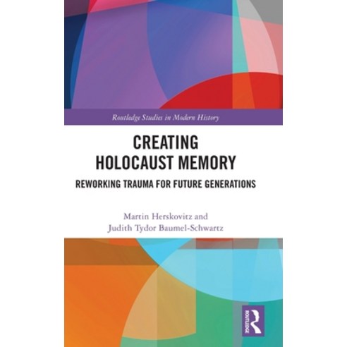 (영문도서)Creating Holocaust Memory: Reworking Trauma for Future Generations Hardcover, Routledge, English, 9781032990293 Routledge, English, 9781032990293