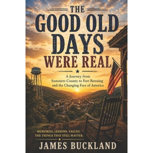 (영문도서)The Good Old Days Were Real: Growing Up in 1980s America Serving My Country an... Paperback, Independently Published, English, 9798258964168