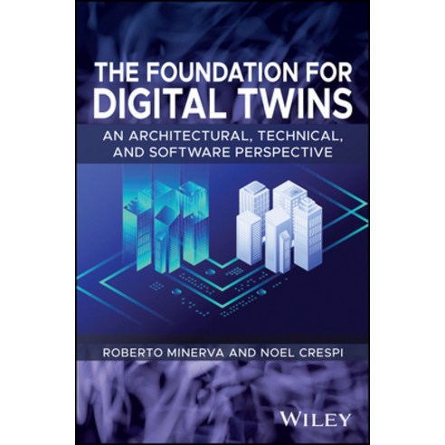 (영문도서)The Foundation for Digital Twins: An Architectural Technical and Software Pers... Hardcover, Wiley-IEEE Press, English, 9781394298303