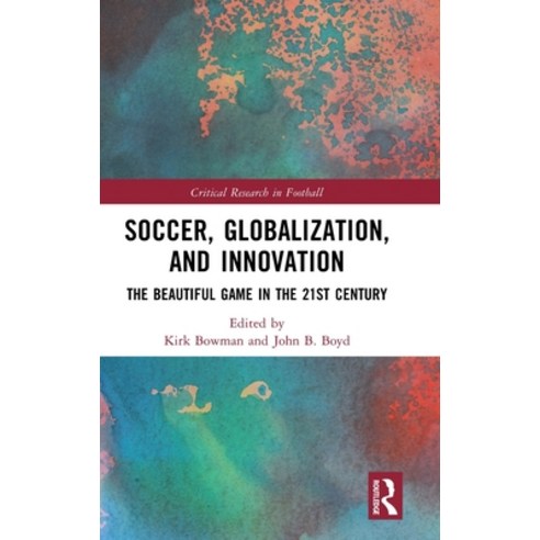 (영문도서)Soccer Globalization and Innovation: The Beautiful Game in the 21st Century Hardcover, Routledge, English, 9781032939032