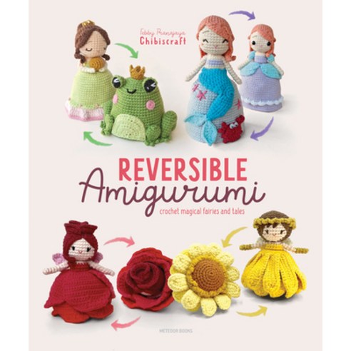 (영문도서) Reversible Amigurumi: Crochet Magical Fairies and Tales Paperback, Meteoor Books, English, 9789491643552