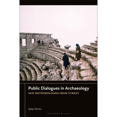 (영문도서)Public Dialogues in Archaeology: New Methodologies from Turkey Hardcover, Bloomsbury Academic, English, 9781350547308