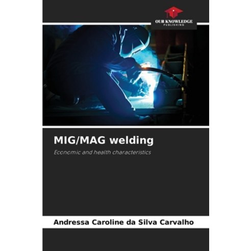 (영문도서)MIG/MAG welding Paperback, Our Knowledge Publishing, English, 9786209415920