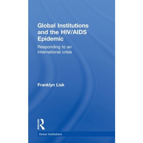 (영문도서)Global Institutions and the HIV/AIDS Epidemic: Responding to an International Cr... Hardcover, English, 9780415444965, Routledge