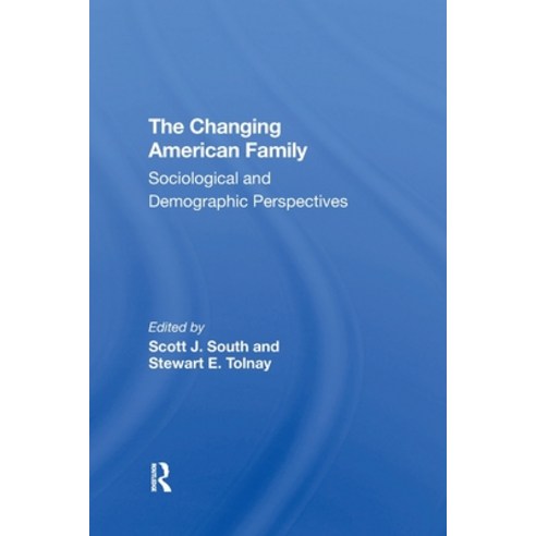 (영문도서)The Changing American Family: Sociological And Demographic Perspectives Paperback, Routledge, English, 9780367306151