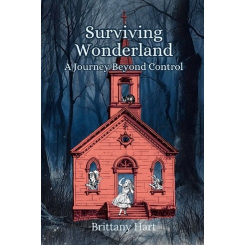 (영문도서)Surviving Wonderland: A Journey Beyond Control Paperback, Tehom Center Publishing, English, 9781966655589