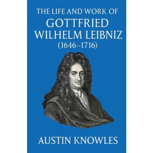 (영문도서)The Life and Work of Gottfried Wilhelm Leibniz (1646-1716) Paperback, Colloquium Verlag, English, 9798232140144