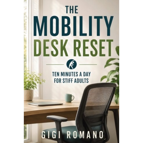 (영문도서)The Mobility Desk Reset: Ten Minutes a Day for Stiff Adults Paperback, Publishdrive, English, 9798901947944