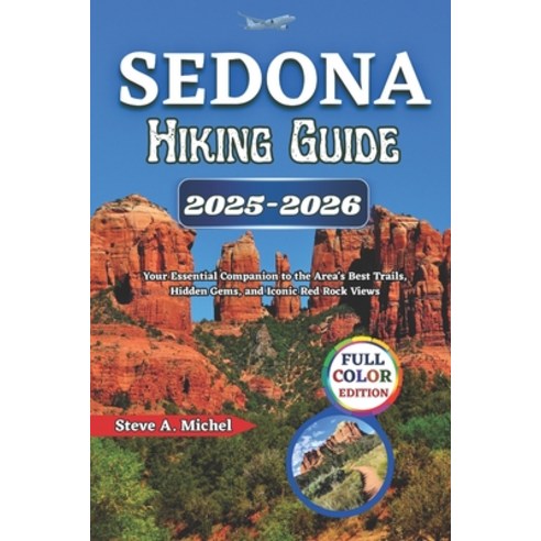 (영문도서)Sedona Hiking Guide 2025-2026: Your Essential Companion to the Area's Best Trail... Paperback, Independently Published, English, 9798274797184