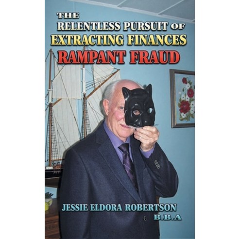 (영문도서)The Relentless Pursuit of Extracting Finances: Rampant Fraud Hardcover, Lake Nest Publishing, English, 9781067436377