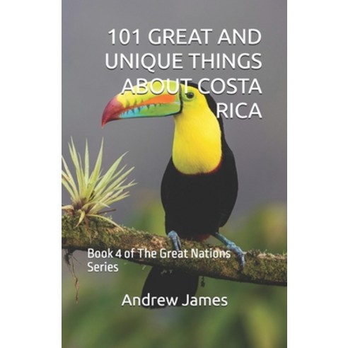 (영문도서)101 Great and Unique Things about Costa Rica: Book 4 of The Great Nations Series Paperback, Independently Published, English, 9798278501985