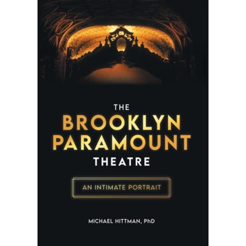 (영문도서)The Brooklyn Paramount Theatre: An Intimate Portrait Hardcover, Houndstooth Press, English, 9781544550725