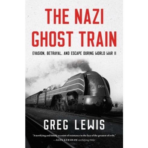 (영문도서)The Nazi Ghost Train: Evasion Betrayal and Escape During World War II Hardcover, Pegasus Books, English, 9798897101030