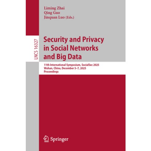 (영문도서)Security and Privacy in Social Networks and Big Data: 11th International Symposi... Paperback, Springer, English, 9789819570263