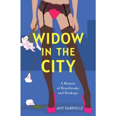 (영문도서)Widow in the City: A Memoir of Heartbreaks and Hookups Paperback, English, 9798896362005, She Writes Press