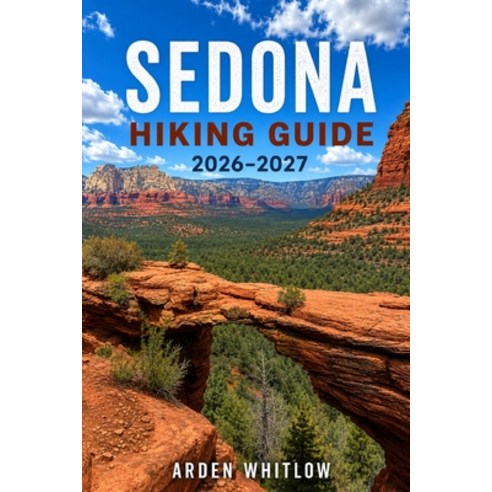 (영문도서)Sedona Hiking Guide 2026 - 2027: Red Rock Trails Scenic Canyon Walks Vortex Si... Paperback, Independently Published, English, 9798180532831