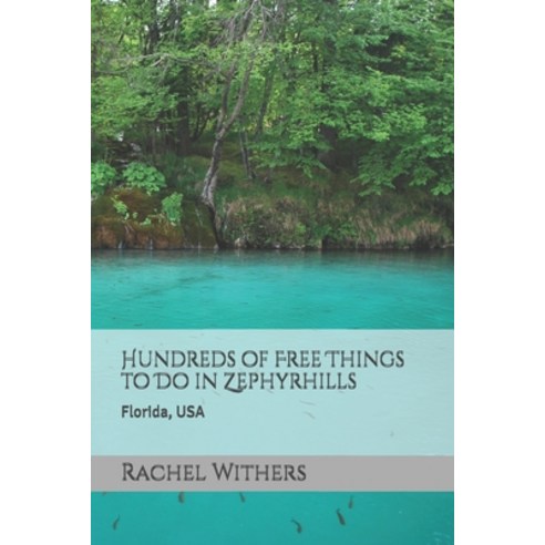 (영문도서)Hundreds of Free Things to Do in Zephyrhills: Florida USA Paperback, Independently Published, English, 9798199323635