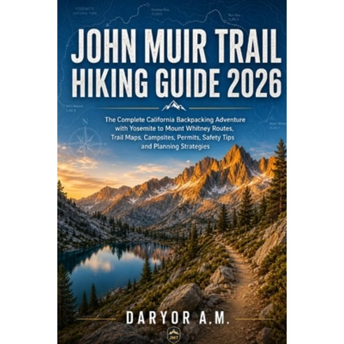 (영문도서)John Muir Trail Hiking Guide 2026: The Complete California Backpacking Adventure... Paperback, Independently Published, English, 9798199337274