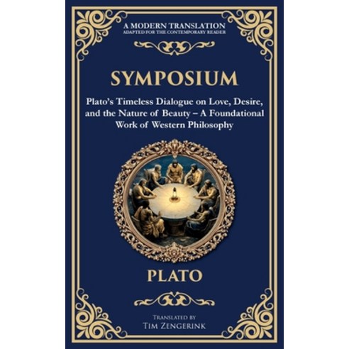 (영문도서)Symposium: Plato's Timeless Dialogue on Love Desire and the Nature of Beauty -... Paperback, Library of Alexandria, English, 9781806292233
