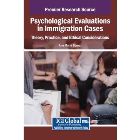(영문도서)Psychological Evaluations in Immigration Cases: Theory Practice and Ethical Co... Hardcover, IGI Global, English, 9798369379448