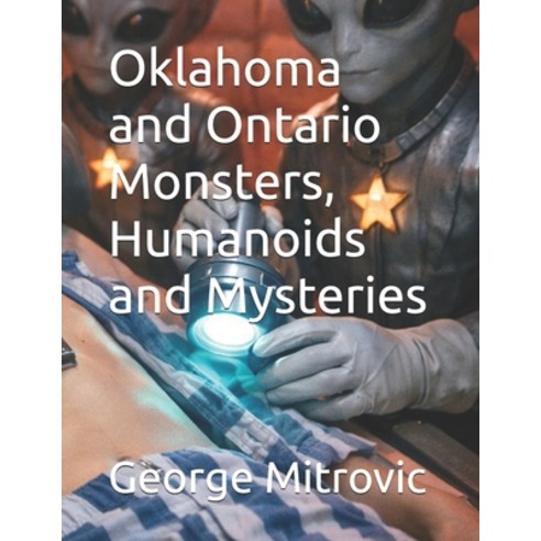 (영문도서)Oklahoma and Ontario Monsters Humanoids and Mysteries Paperback, Independently Published, English, 9798259045897