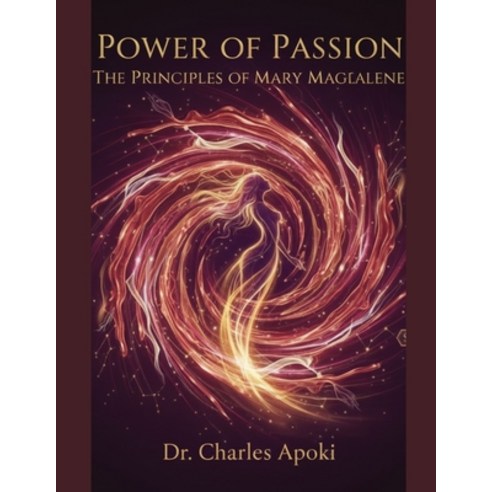 (영문도서)Power Of Passion: The Principles of Mary Magdalene Paperback, Independently Published, English, 9798244644593