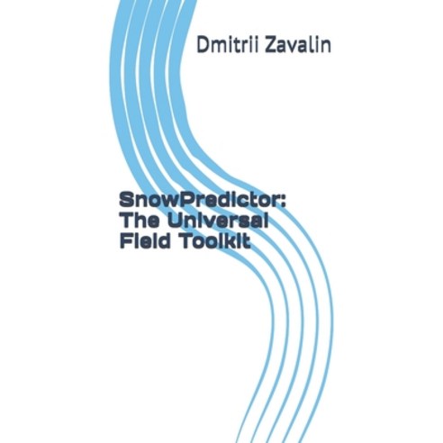 (영문도서)SnowPredictor: The Universal Field Toolkit Paperback, Independently Published, English, 9798243164399