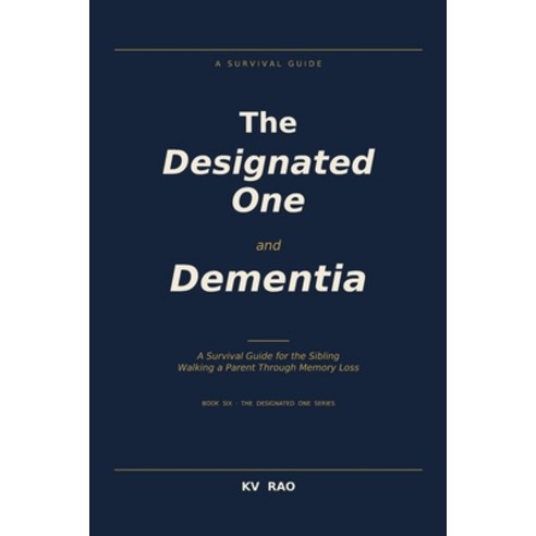 (영문도서)The Designated One and Dementia: A Survival Guide for the Sibling Walking a Pare... Paperback, Independently Published, English, 9798199531726