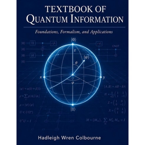 (영문도서)Textbook of Quantum Information: Foundations Formalism and Applications Paperback, Independently Published, English, 9798197521682