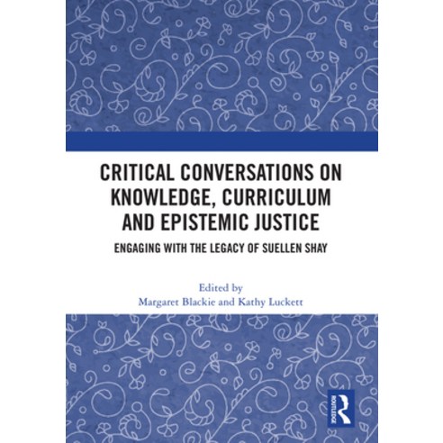 (영문도서)Critical Conversations on Knowledge Curriculum and Epistemic Justice: Engaging... Paperback, English, 9781032879192