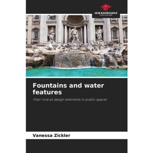 (영문도서)Fountains and water features Paperback, Our Knowledge Publishing, English, 9786209925580