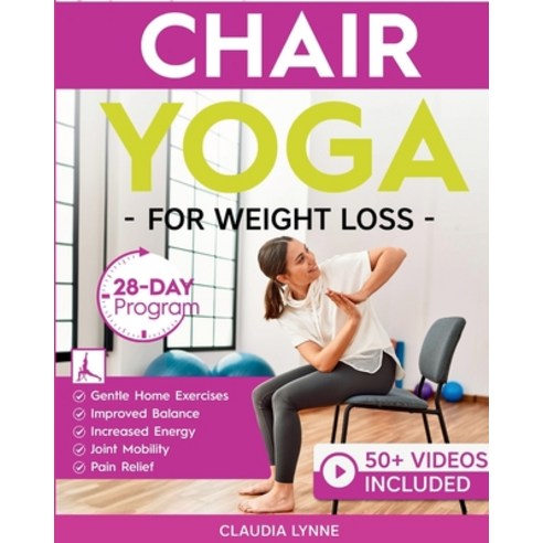 (영문도서)Chair Yoga for Weight Loss: 28-Day Beginner Program for Gentle Home Exercise-Low... Paperback, Rmc Publishers, English, 9781998432493