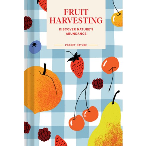 (영문도서)Pocket Nature: Fruit Harvesting: Discover Nature's Abundance Hardcover, Chronicle Books, English, 9781797237640