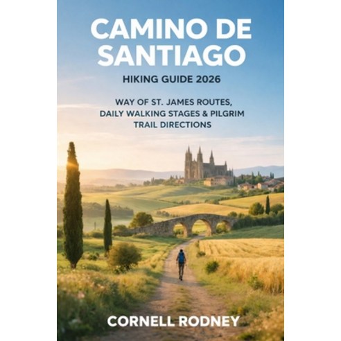 (영문도서)Camino de Santiago Hiking Guide 2026: Way of St. James Routes Daily Walking Sta... Paperback, Independently Published, English, 9798243041812