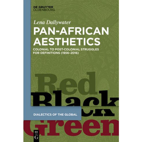 (영문도서)Pan-African Aesthetics: Colonial to Postcolonial Struggles for Definitions (1956... Hardcover, de Gruyter Oldenbourg, English, 9783111631400