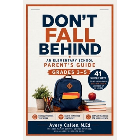 (영문도서)Don't Fall Behind An Elementary School Parent's Guide: Grades 3-5 41 Simple Ways... Paperback, English, 9798197492517