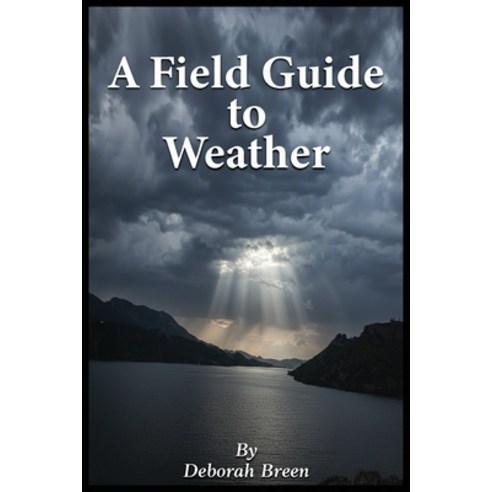 (영문도서)A Field Guide To Weather Paperback, Deborah Breen, English, 9798295533396