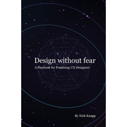 (영문도서)Design Without Fear: A Playbook for Practicing UX Designers Paperback, Independently Published, English, 9798259444485