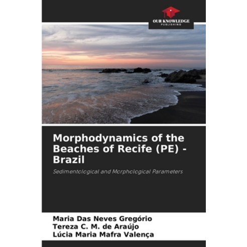 (영문도서)Morphodynamics of the Beaches of Recife (PE) - Brazil Paperback, Our Knowledge Publishing, English, 9786209494826