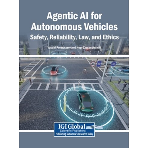 (영문도서)Agentic AI for Autonomous Vehicles: Safety Reliability Law and Ethics Hardcover, Igi Global Scientific Publi..., English, 9798337373553