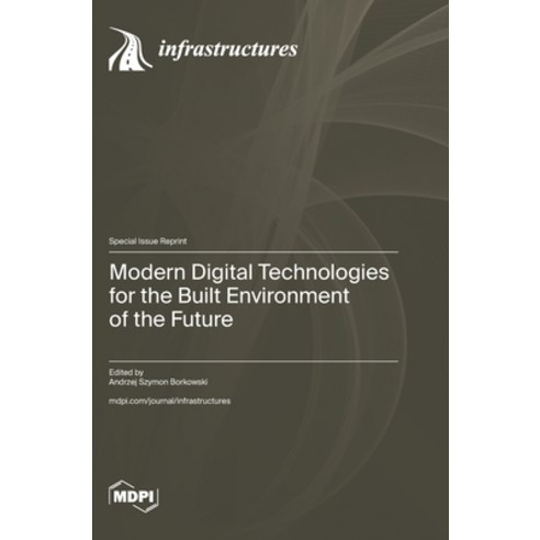 (영문도서)Modern Digital Technologies for the Built Environment of the Future Hardcover, Mdpi AG, English, 9783725879359