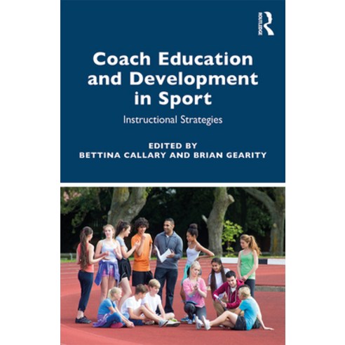 (영문도서)Coach Education and Development in Sport: Instructional Strategies Paperback, English, 9780367367343, Routledge