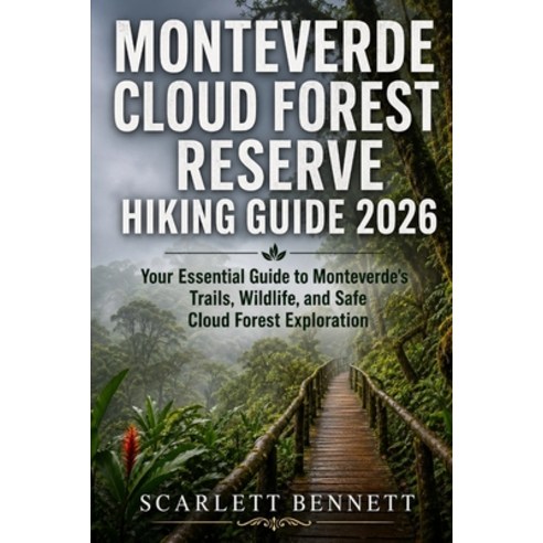 (영문도서)Monteverde Cloud Forest Reserve Hiking Guide 2026: Your Essential Guide to Monte... Paperback, Independently Published, English, 9798195134471